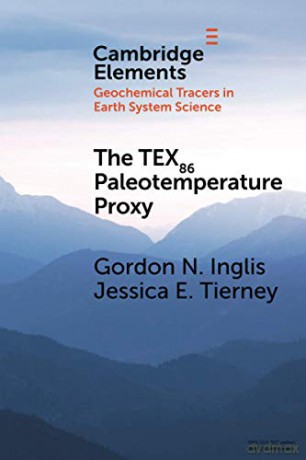 The TEX86 Paleotemperature Proxy (Elements in Geochemical Tracers in Earth System Science) - Gordon N Inglis [KSIĄŻKA]