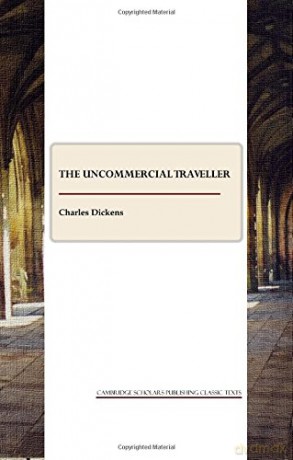 The Uncommercial Traveller - Charles Dickens [KSIĄŻKA]