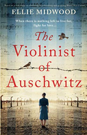 The Violinist of Auschwitz: Based on a true story, an absolutely heartbreaking and gripping World War 2 novel - Ellie Midwood [KSIĄŻKA]