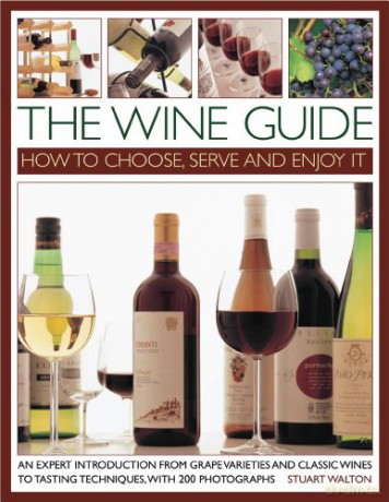 The Wine Guide: How To Choose, Serve And Enjoy It - Stuart Walton [KSIĄŻKA]