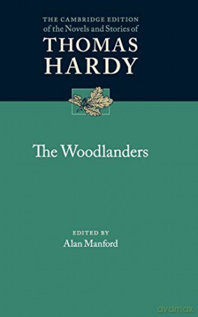 The Woodlanders (The Cambridge Edition of the Novels and Stories of Thomas Hardy) - Thomas Hardy [KSIĄŻKA]