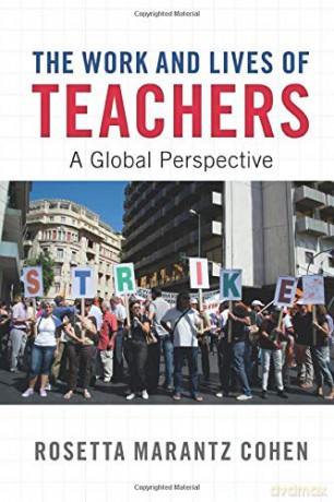 The Work and Lives of Teachers: A Global Perspective - Rosetta Marantz Cohen [KSIĄŻKA]