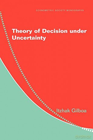 Theory of Decision under Uncertainty (Econometric Society Monographs) - Itzhak Gilboa [KSIĄŻKA]