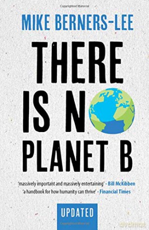 There Is No Planet B: A Handbook for the Make or Break Years - Updated Edition - Mike Berners-Lee [KSIĄŻKA]