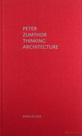 Thinking Architecture: Third, expanded edition - Peter Zumthor [KSIĄŻKA]