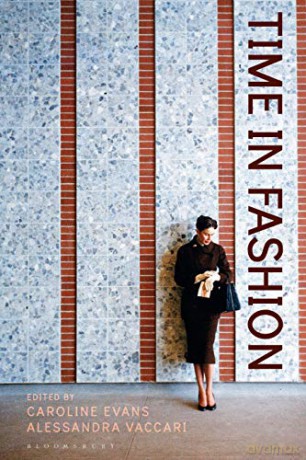 Time in Fashion: Industrial, Antilinear and Uchronic Temporalities - Caroline Evans [KSIĄŻKA]