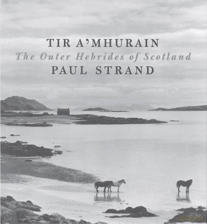 Tir a' Mhurain: The Outer Hebrides of Scotland - Paul Strand [KSIĄŻKA]