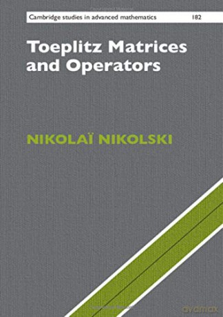 Toeplitz Matrices and Operators: 182 (Cambridge Studies in Advanced Mathematics, Series Number 182) - Nikolai Nikolski [KSIĄŻKA]