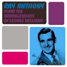 Ray Anthony: Plays The Arrangements of George Williams [CD]