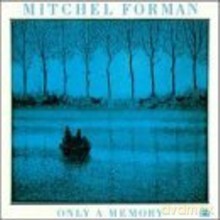 Mitchel Forman: Only a Memory [CD]