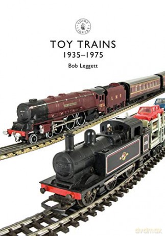 Toy Trains: 1935-1975: 854 (Shire Library) - Bob Leggett [KSIĄŻKA]