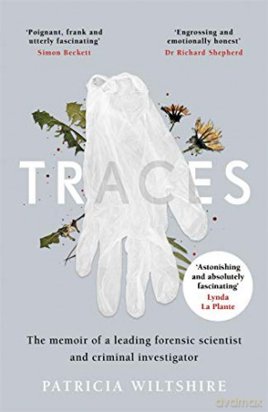 Traces: The memoir of a forensic scientist and criminal investigator - Patricia Wiltshire [KSIĄŻKA]