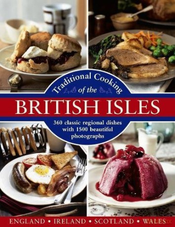Traditional Cooking of the British Isles: 360 Classic Regional Dishes with 1500 Beautiful Photographs - Annette Yates [KSIĄŻKA]