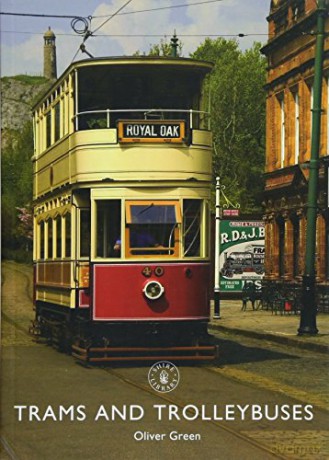 Trams and Trolleybuses: 842 (Shire Library) - Oliver Green [KSIĄŻKA]