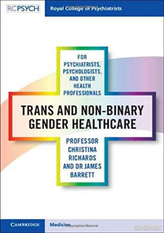 Trans and Non-binary Gender Healthcare for Psychiatrists, Psychologists, and Other Health Professionals - Christina Richards [KSIĄŻKA]