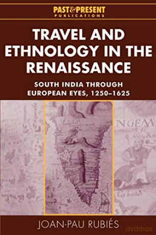Travel and Ethnology in the Renaissance: South India Through European Eyes, 1250-1625 (Past and Present Publications) - Joan-Pau Rubies [KSIĄŻKA]
