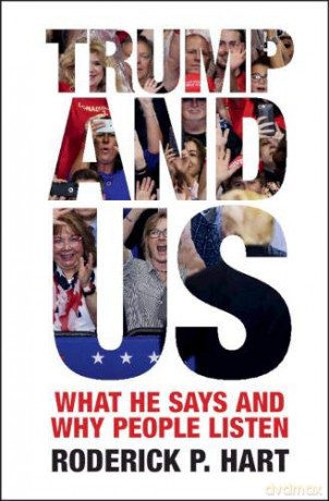 Trump and Us: What He Says and Why People Listen (Communication, Society and Politics) - Roderick P. Hart [KSIĄŻKA]