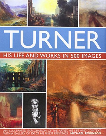 Turner: His Life and Works in 500 Images - Michael Robinson [KSIĄŻKA]