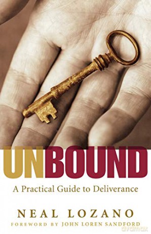 Unbound: A Practical Guide To Deliverance: A Practical Guide to Deliverance from Evil Spirits - Neal Lozano [KSIĄŻKA]
