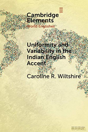 Uniformity and Variability in the Indian English Accent (Elements in World Englishes) - Caroline R. Wiltshire [KSIĄŻKA]