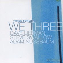 Dave Liebman, Steve Swallow, Adam Nussbaum: Three For All [CD]