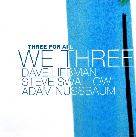 Dave Liebman, Steve Swallow, Adam Nussbaum: Three For All [CD]