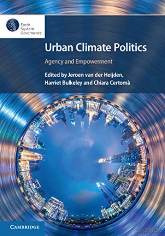 Urban Climate Politics: Agency and Empowerment (Earth System Governance) - Jeroen van der Heijden [KSIĄŻKA]