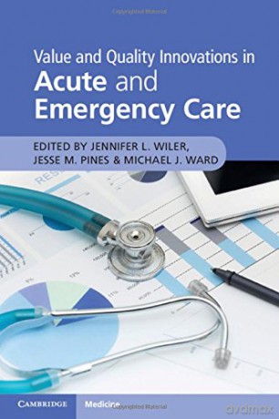 Value and Quality Innovations in Acute and Emergency Care - Jennifer L. Wiler [KSIĄŻKA]