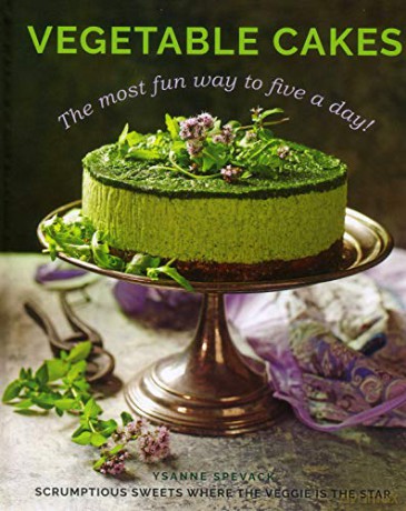 Vegetable Cakes: The most fun way to five a day! Scrumptious sweets where the veggie is the star - Ysanne Spevack [KSIĄŻKA]
