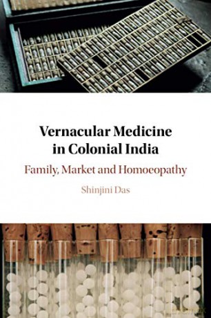 Vernacular Medicine in Colonial India: Family, Market and Homoeopathy - Shinjini Das [KSIĄŻKA]