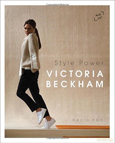 Victoria Beckham: Style Power - David Foy [KSIĄŻKA]