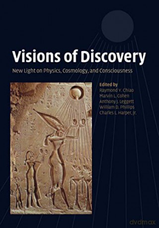 Visions of Discovery: New Light on Physics, Cosmology, and Consciousness - Raymond Y. Chiao [KSIĄŻKA]