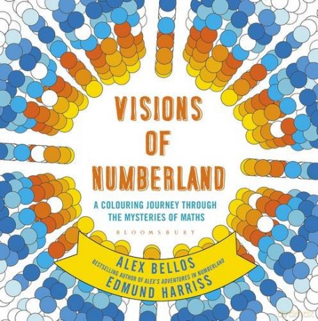 Visions of Numberland: A Colouring Journey Through the Mysteries of Maths - Alex Bellos [KSIĄŻKA]