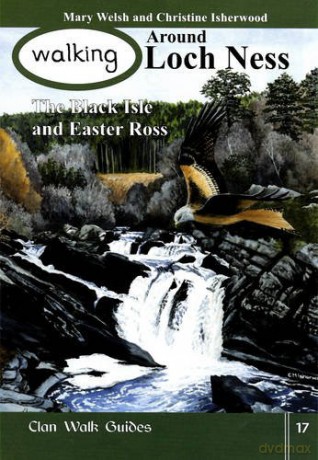Walking Around Loch Ness, the Black Isle and Easter Ross (Walking Scotland Series) - Mary Welsh [KSIĄŻKA]