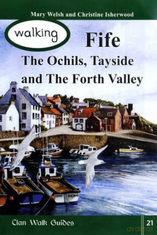 Walking Fife, the Ochils, Tayside and the Forth Valley (Walking Scotland Series) - Mary Welsh [KSIĄŻKA]