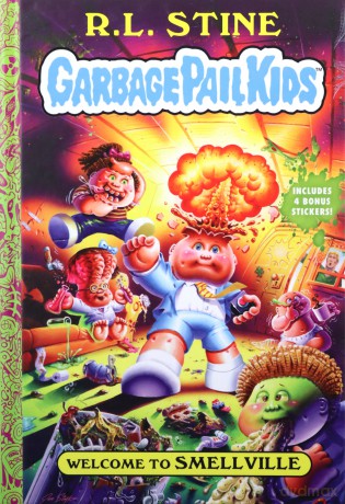 Welcome to Smellville (Garbage Pail Kids Book 1) - R. L. Stine [KSIĄŻKA]