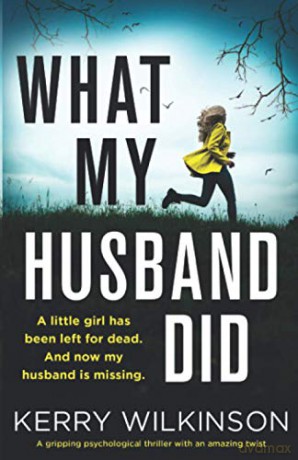 What My Husband Did: A gripping psychological thriller with an amazing twist - Kerry Wilkinson [KSIĄŻKA]