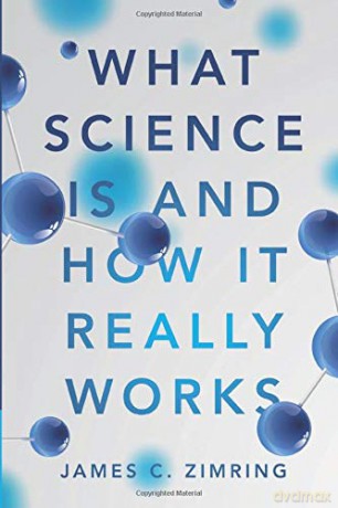 What Science Is and How It Really Works - James C Zimring [KSIĄŻKA]