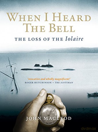 When I Heard the Bell: The Loss of the Iolaire - John Macleod [KSIĄŻKA]