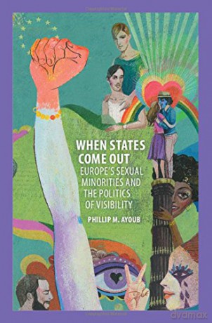 When States Come Out: Europe's Sexual Minorities and the Politics of Visibility (Cambridge Studies in Contentious Politics) - Phillip M. Ayoub [KSIĄŻKA]