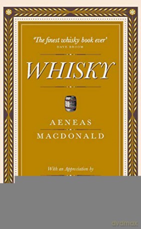 Whisky: The First Definitive Book on Whisky - Aeneas MacDonald [KSIĄŻKA]