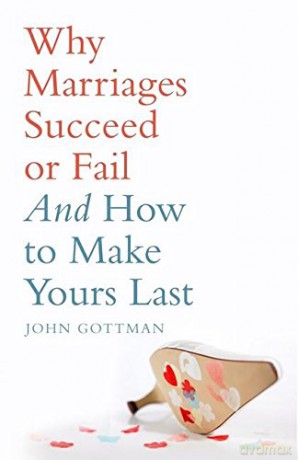 Why Marriages Succeed or Fail - John M. Gottman Ph.D. [KSIĄŻKA]