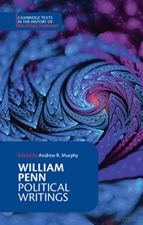William Penn: Political Writings (Cambridge Texts in the History of Political Thought) - Andrew R. Murphy [KSIĄŻKA]