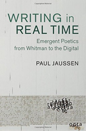 Writing in Real Time: Emergent Poetics from Whitman to the Digital: 163 (Cambridge Studies in American Literature and Culture, Series Number 163) - Paul Jaussen [KSIĄŻKA]