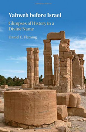 Yahweh before Israel: Glimpses of History in a Divine Name - Daniel E. Fleming [KSIĄŻKA]