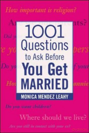 1001 Questions to Ask Before You Get Married: Prepare for Your Marriage Before You Say "I Do" [KSIĄŻKA]