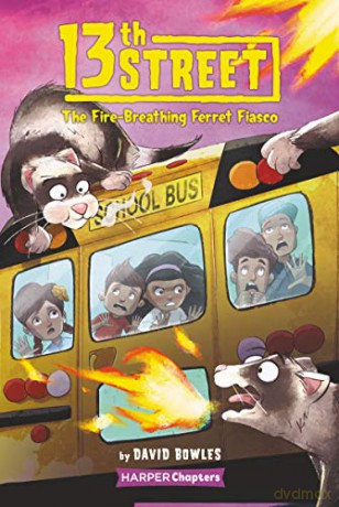 13th Street #2: The Fire-Breathing Ferret Fiasco (HarperChapters) - David Bowles [KSIĄŻKA]
