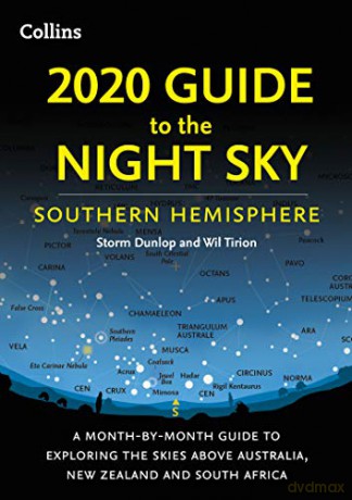 2020 Guide to the Night Sky Southern Hemisphere: A month-by-month guide to exploring the skies above Australia, New Zealand and South Africa - Storm Dunlop [KSIĄŻKA]