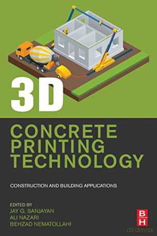 3D Concrete Printing Technology: Construction and Building Applications - Jay G. Sanjayan [KSIĄŻKA]