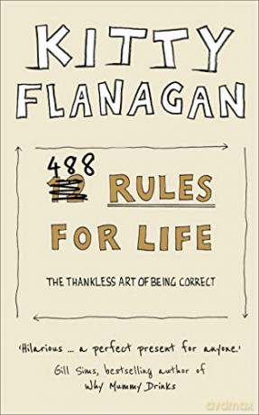 488 Rules for Life: The Thankless Art of Being Correct - Kitty Flanagan [KSIĄŻKA]
